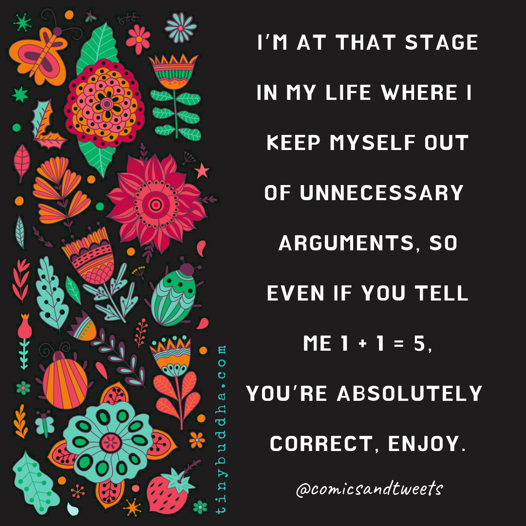 I’m at That Stage Where I Keep Myself Out of Unnecessary Arguments
