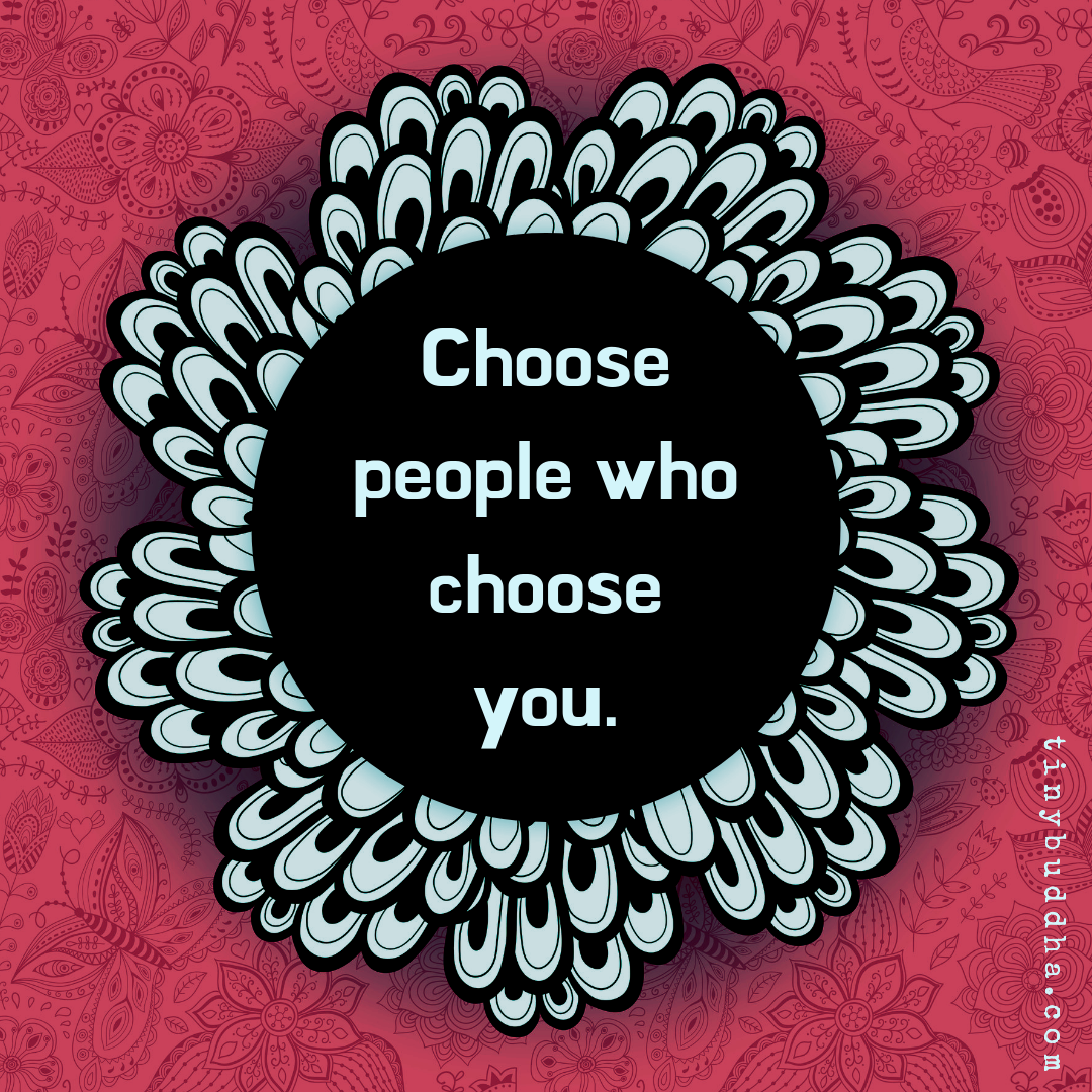 Choose People Who Choose You