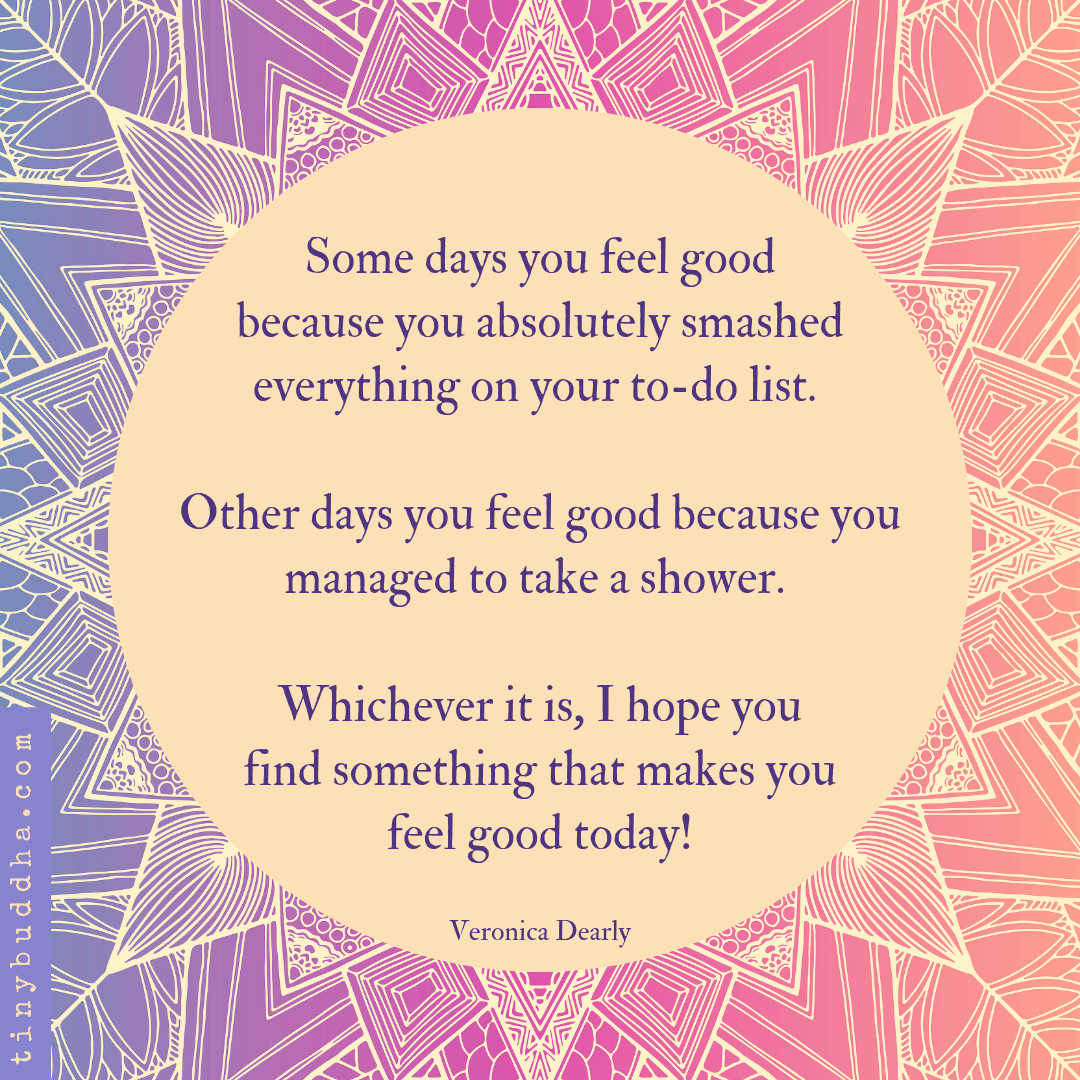 I Hope You Find Something That Makes You Feel Good Today