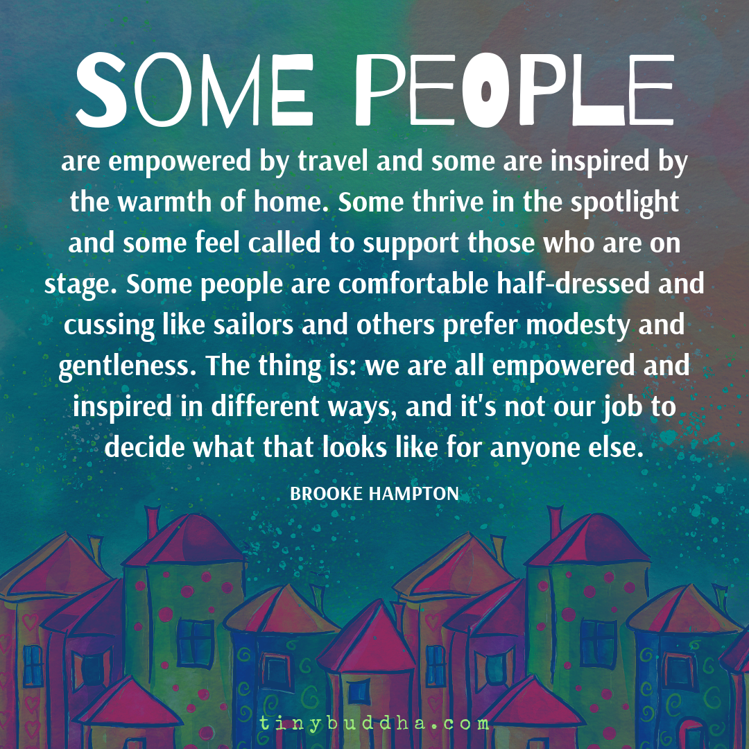 We Are All Empowered and Inspired in Different Ways