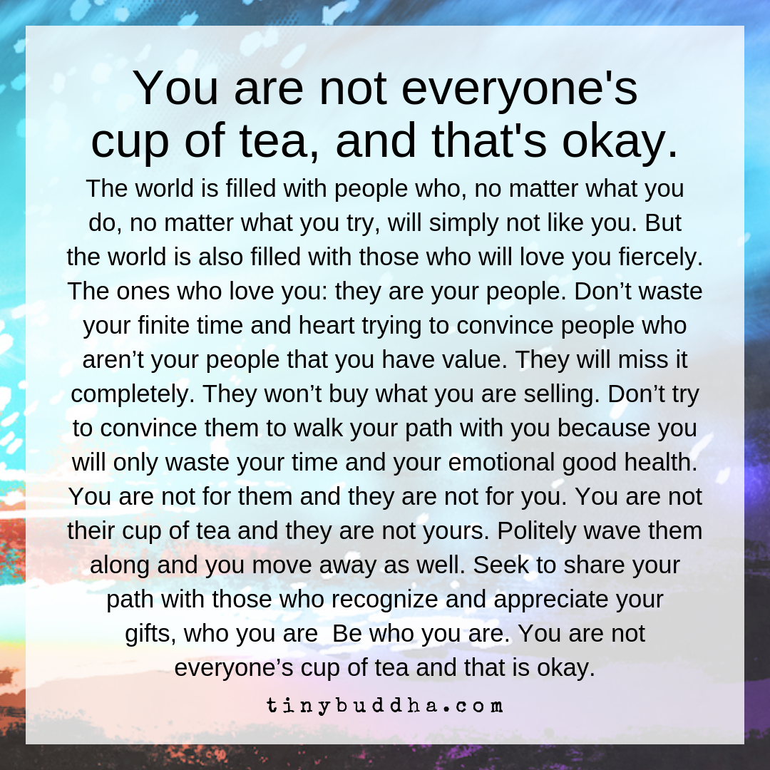 You’re Not Everyone’s Cup of Tea