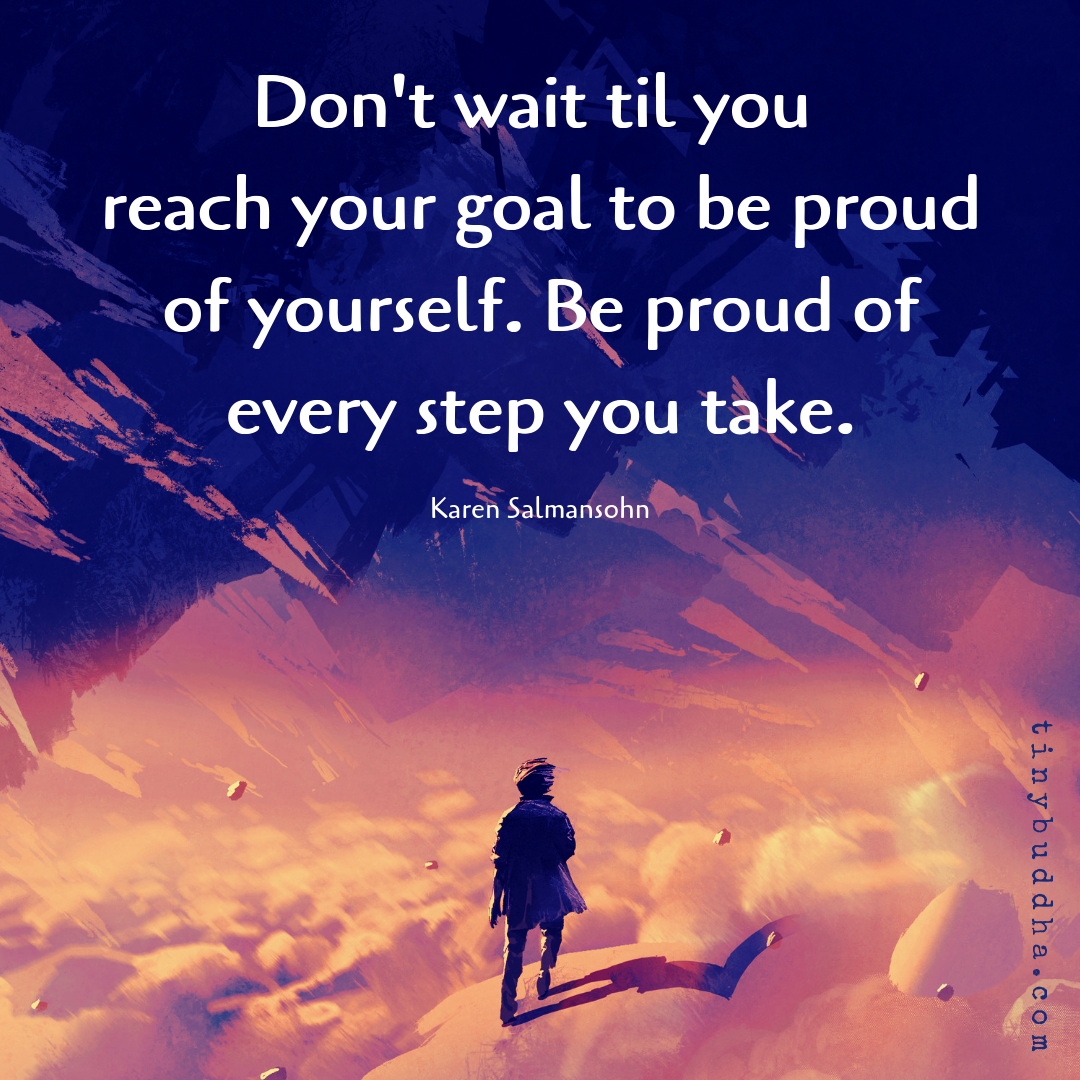 Be Proud of Every Step You Take