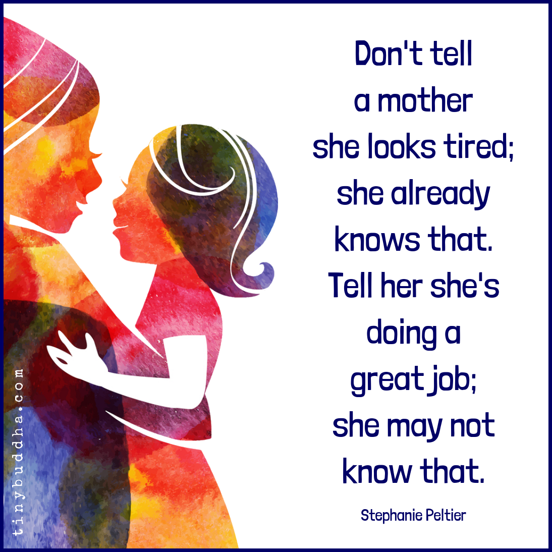 Don’t Tell a Mother She Looks Tired