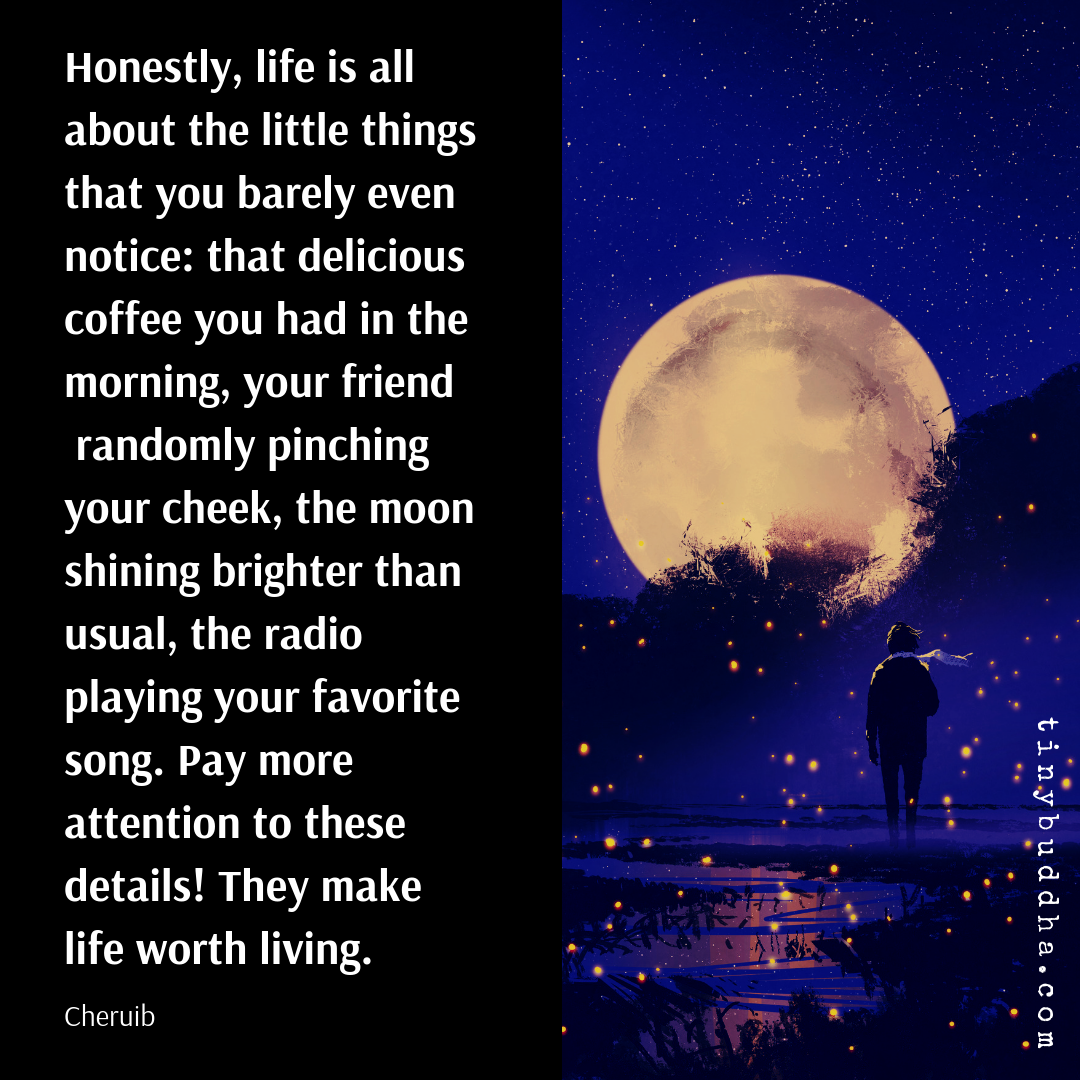Life Is All About the Little Things That You Barely Even Notice