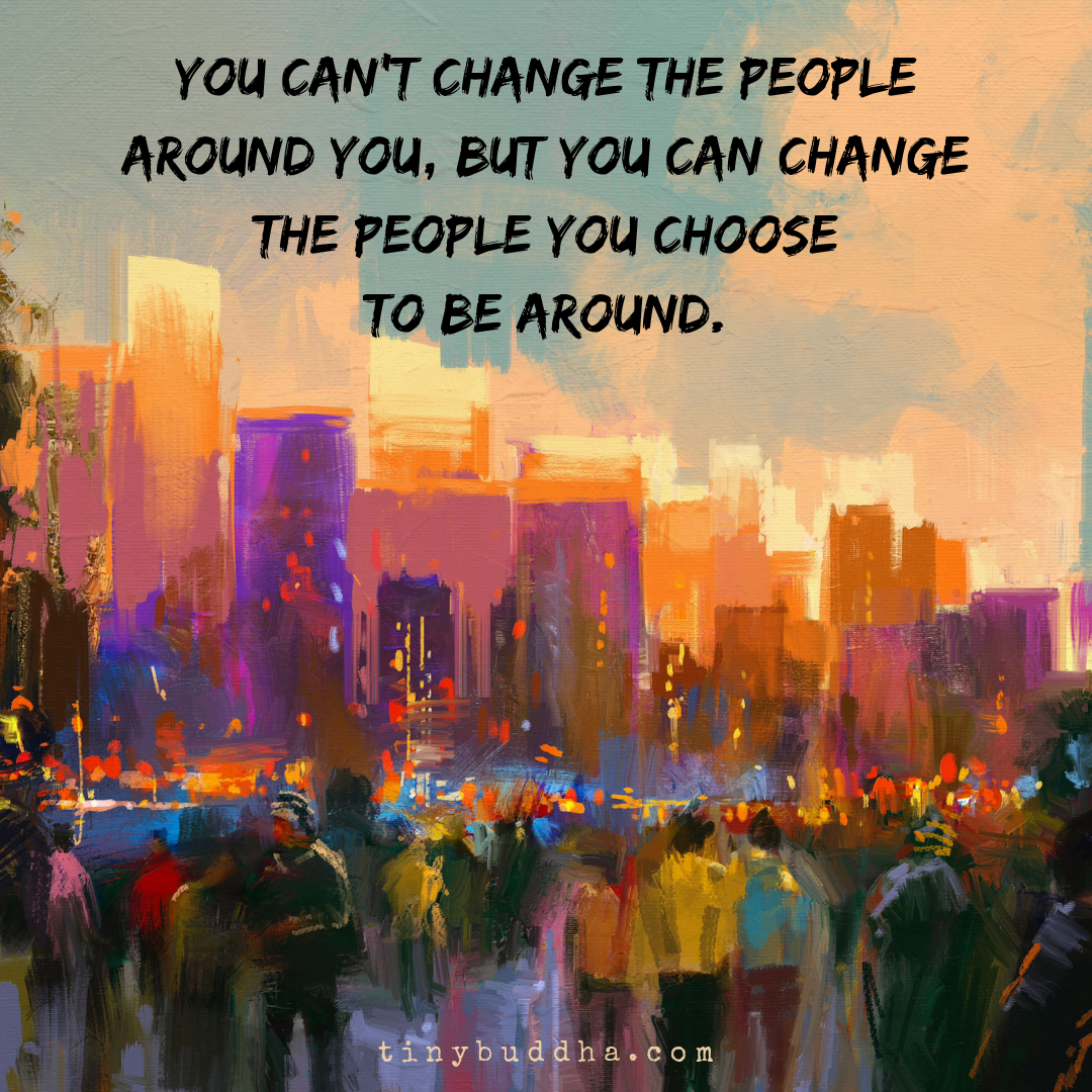 You Can’t Change the People Around You