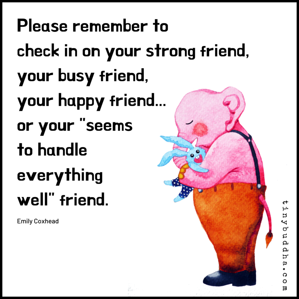 Please Remember to Check in On Your Friends