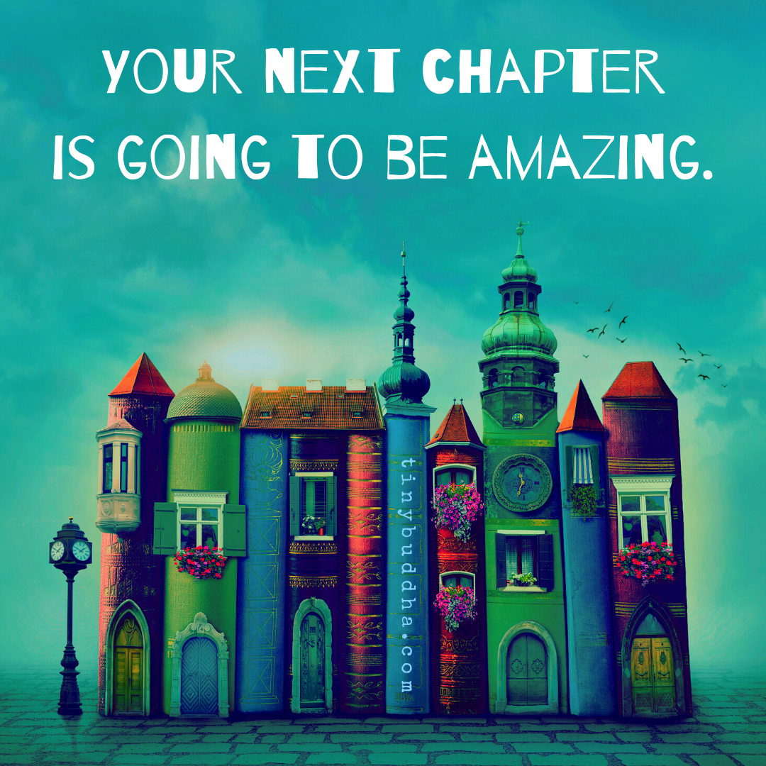 Your Next Chapter Is Going to Be Amazing