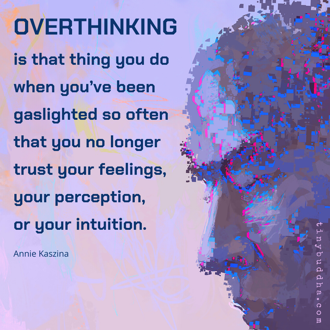 Overthinking Is That Thing You Do When…