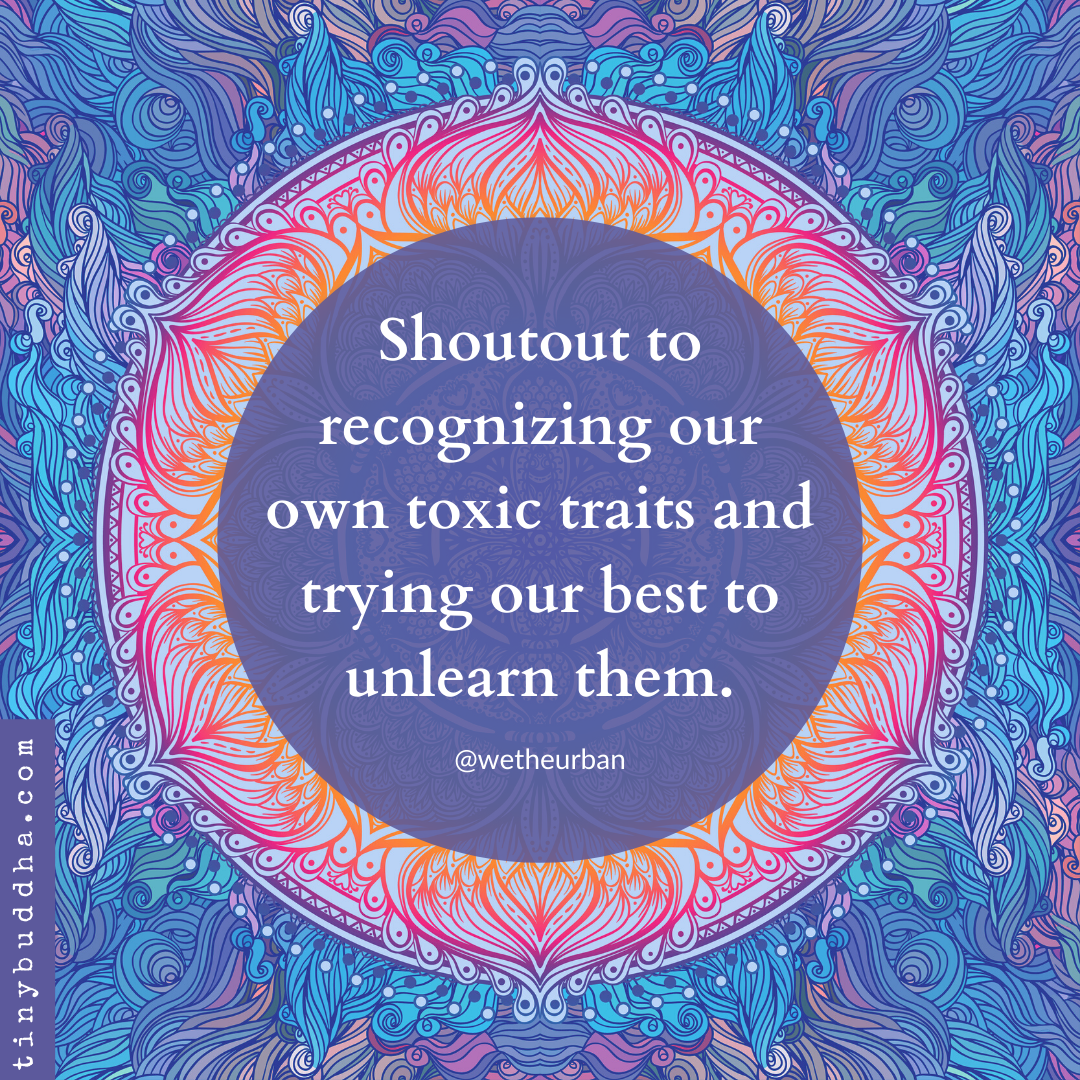 Shoutout to Recognizing Our Own Toxic Traits