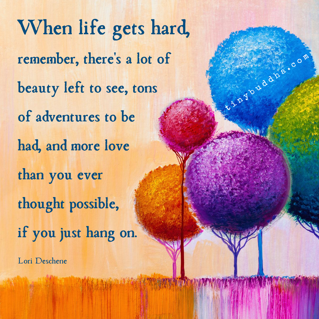 When Life Gets Hard, Remember…