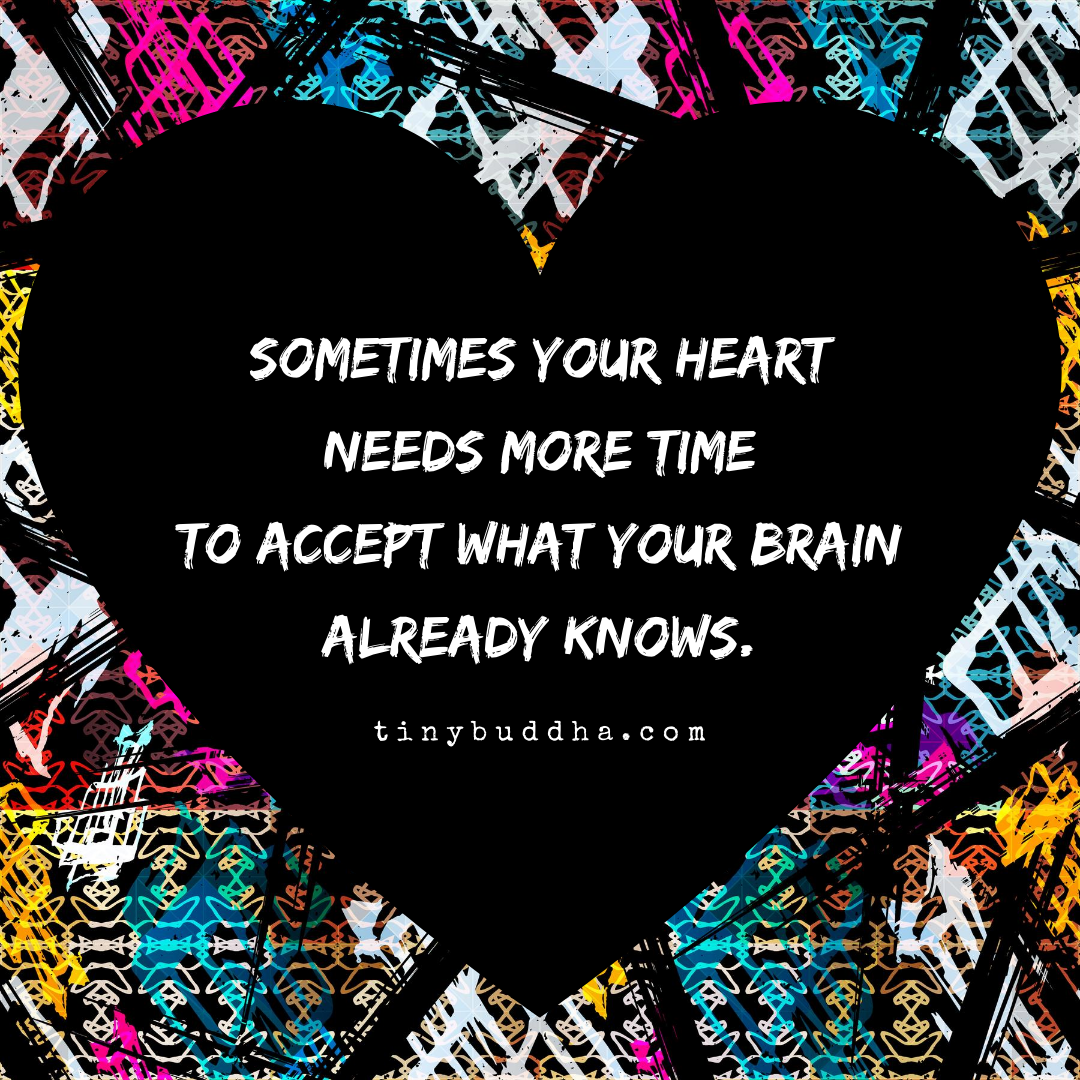 Sometimes Your Heart Needs More Time to Accept