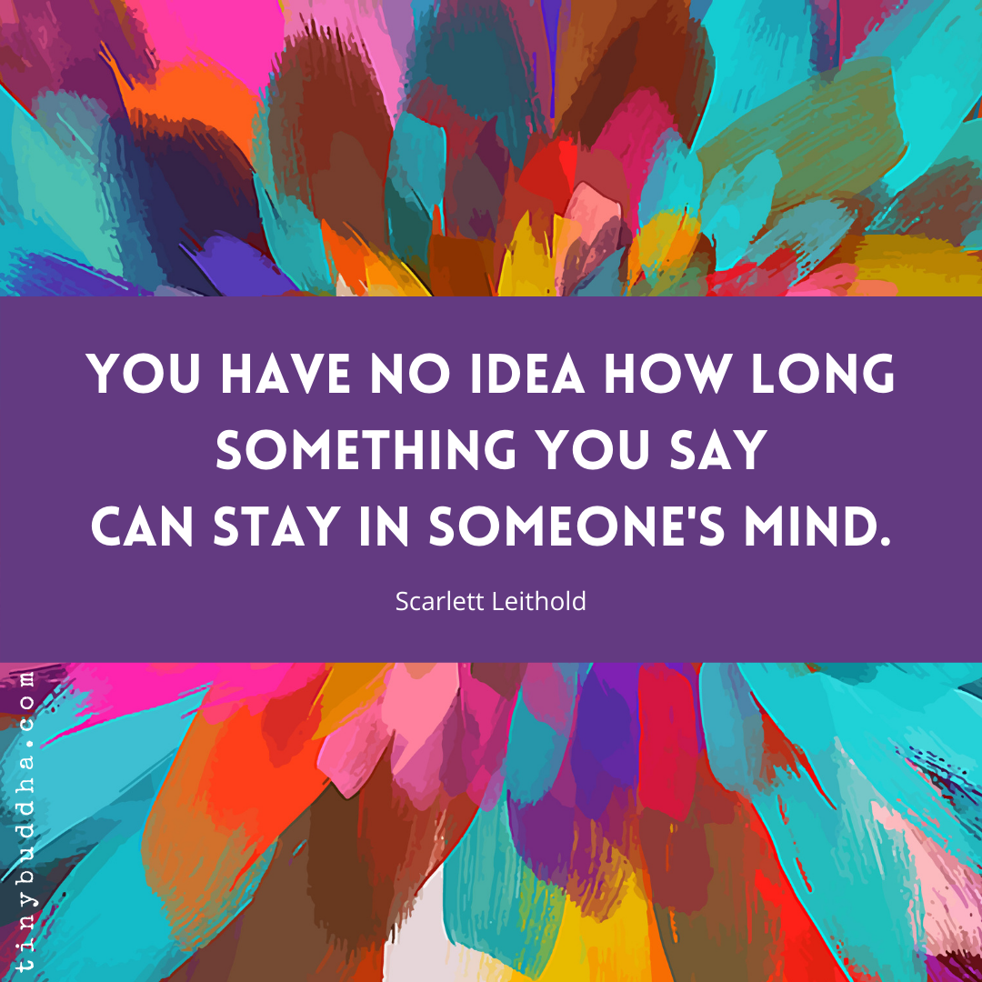 How Long Something You Say Can Stay Inside Someone’s Mind