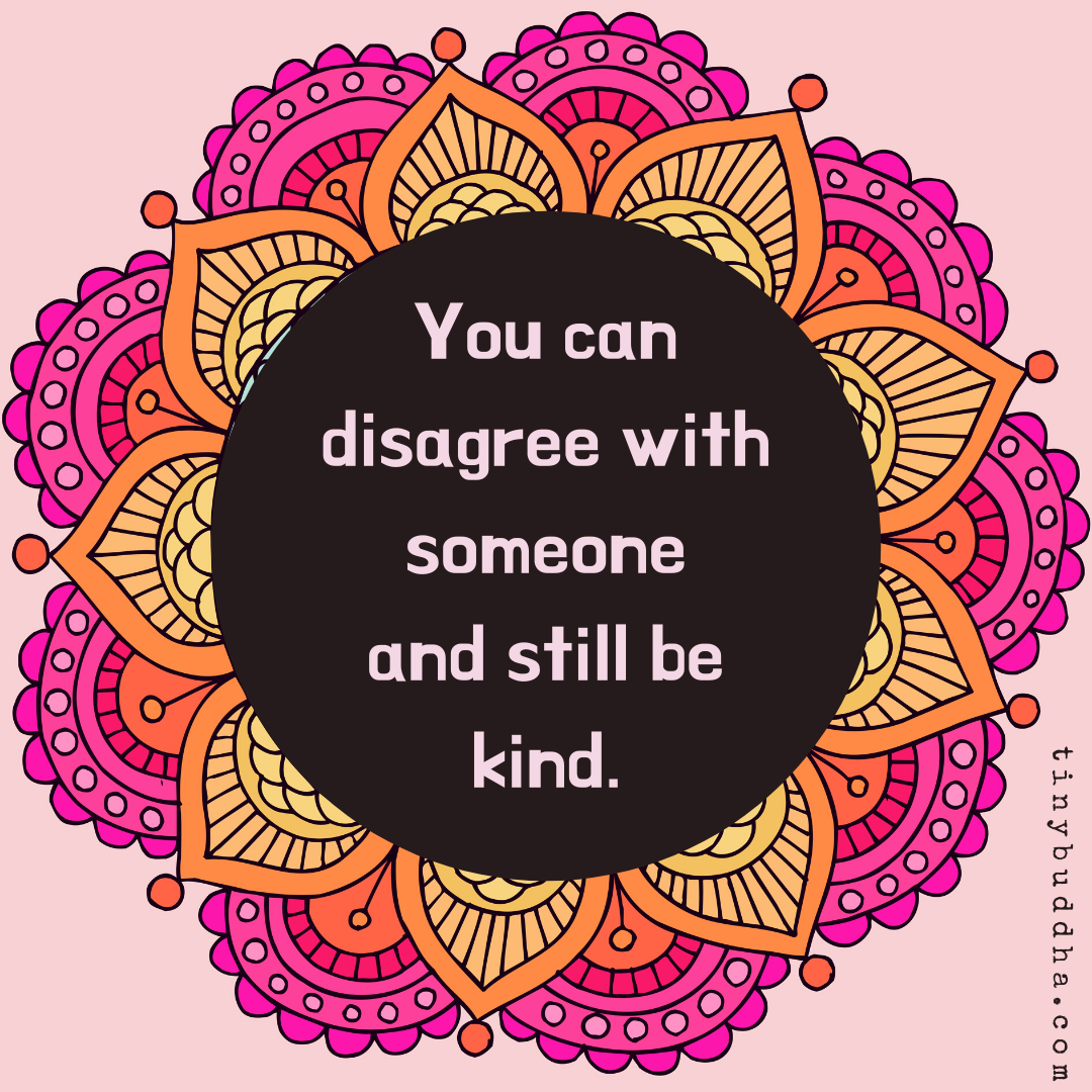 You Can Disagree with Someone and Still Be Kind