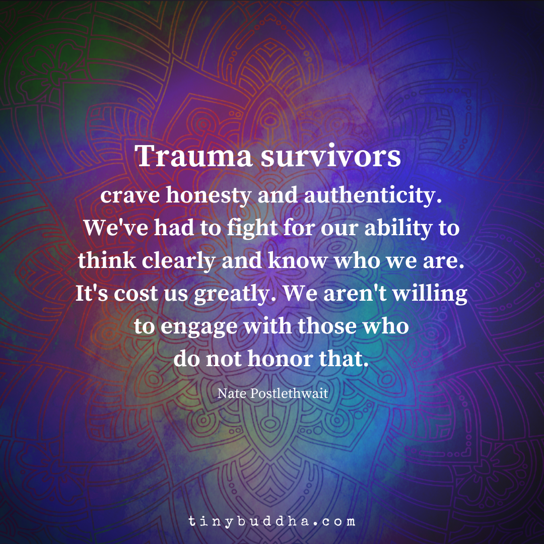 Trauma Survivors Crave Honesty and Authenticity