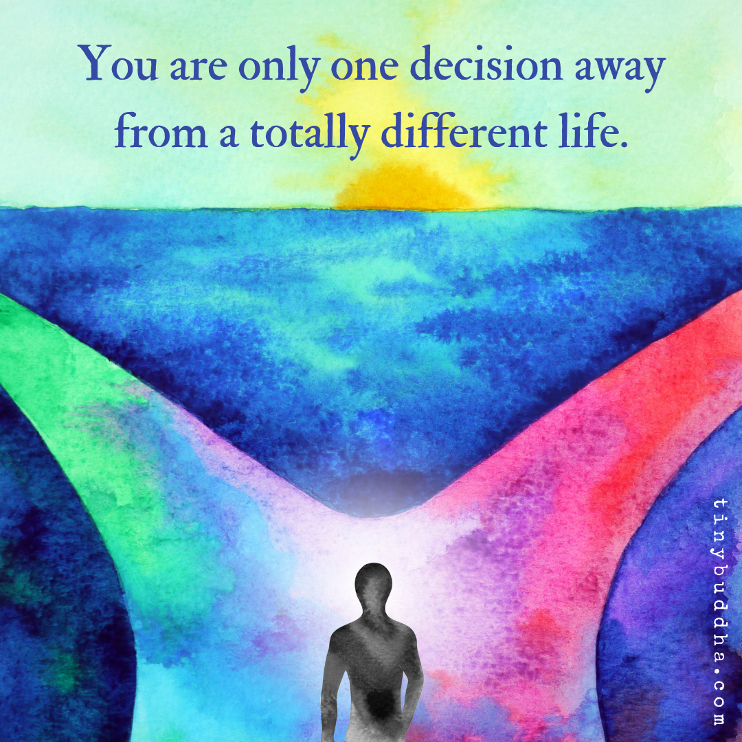 You Are Only One Decision Away