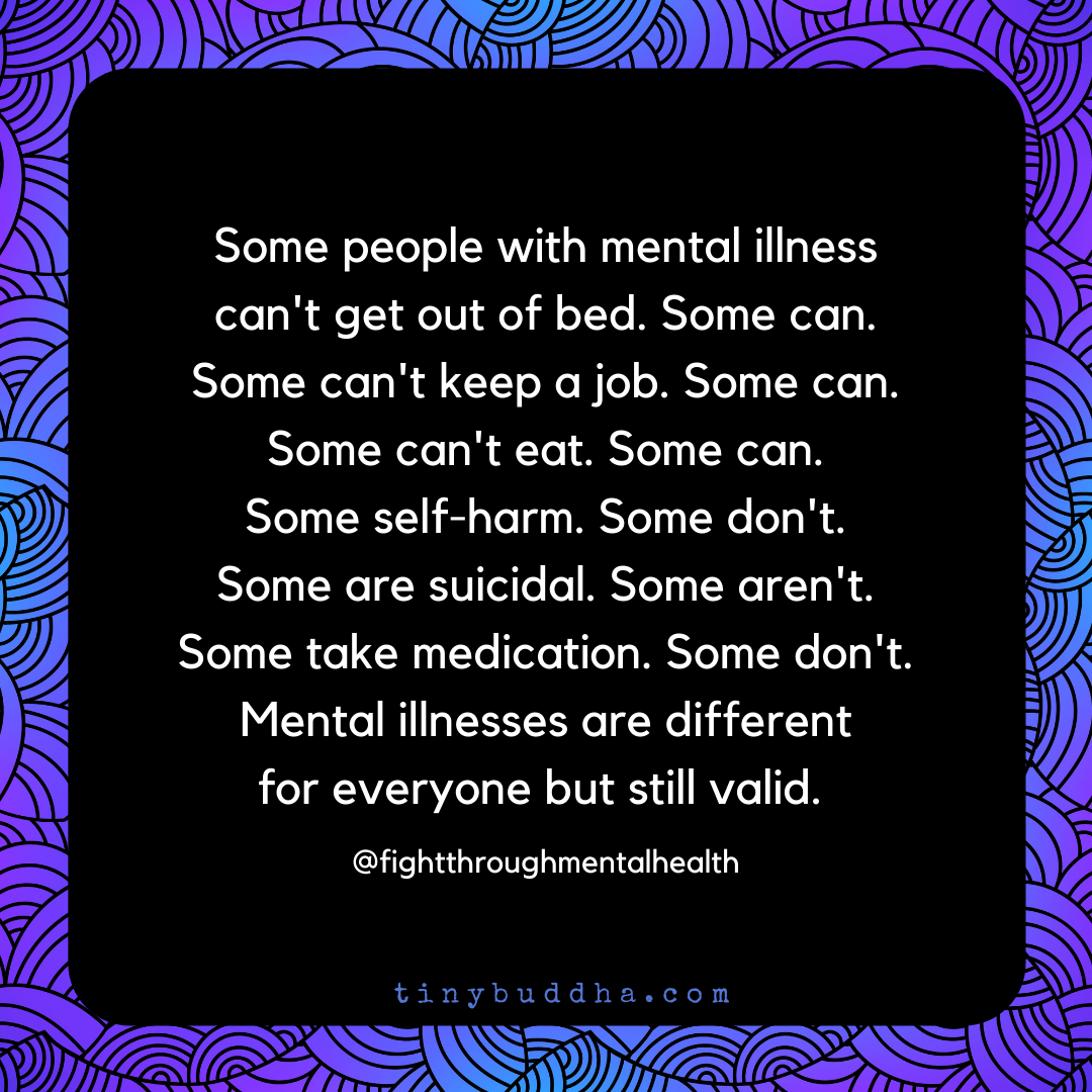 Mental Illnesses Are Different for Everyone bu Still Valid