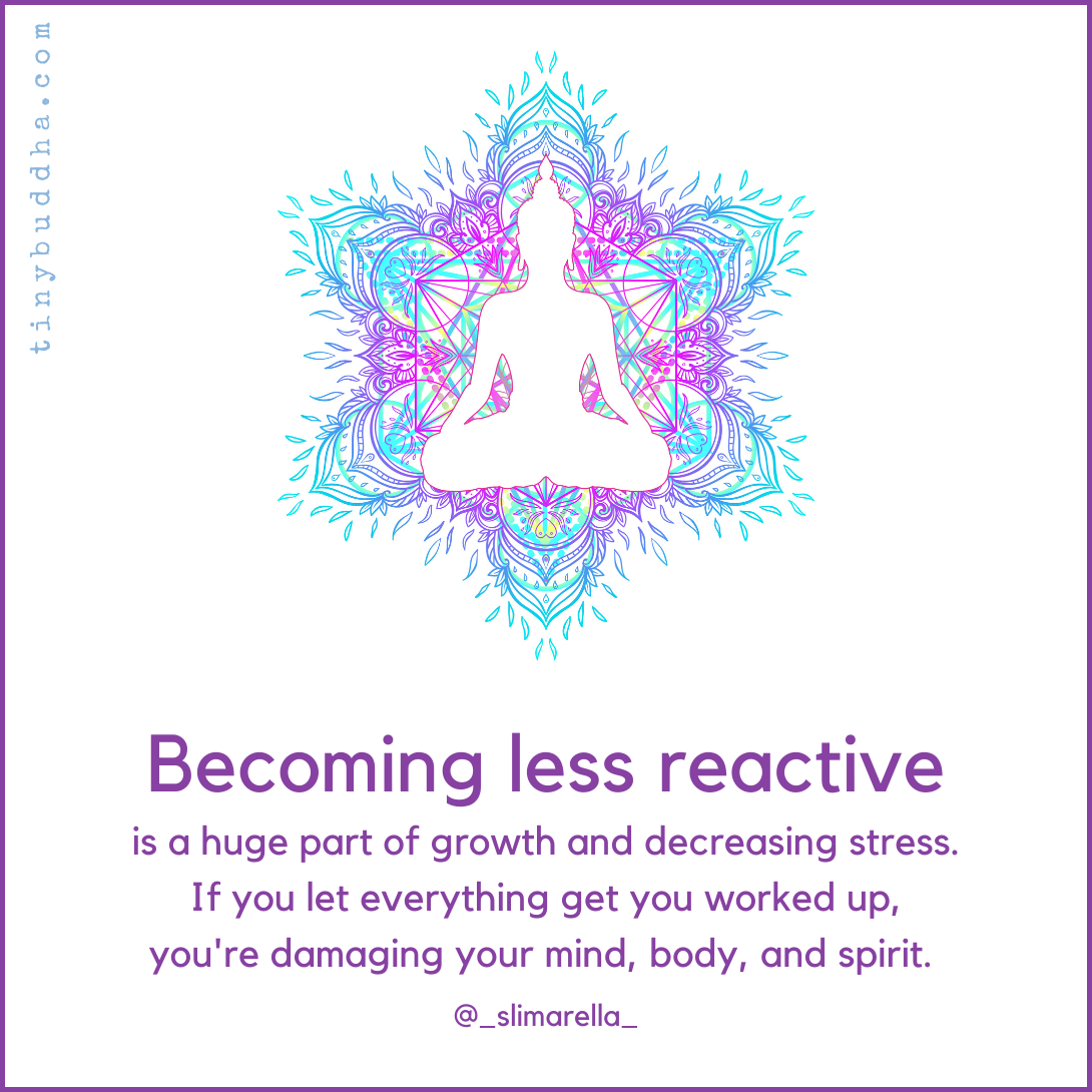 Becoming Less Reactive