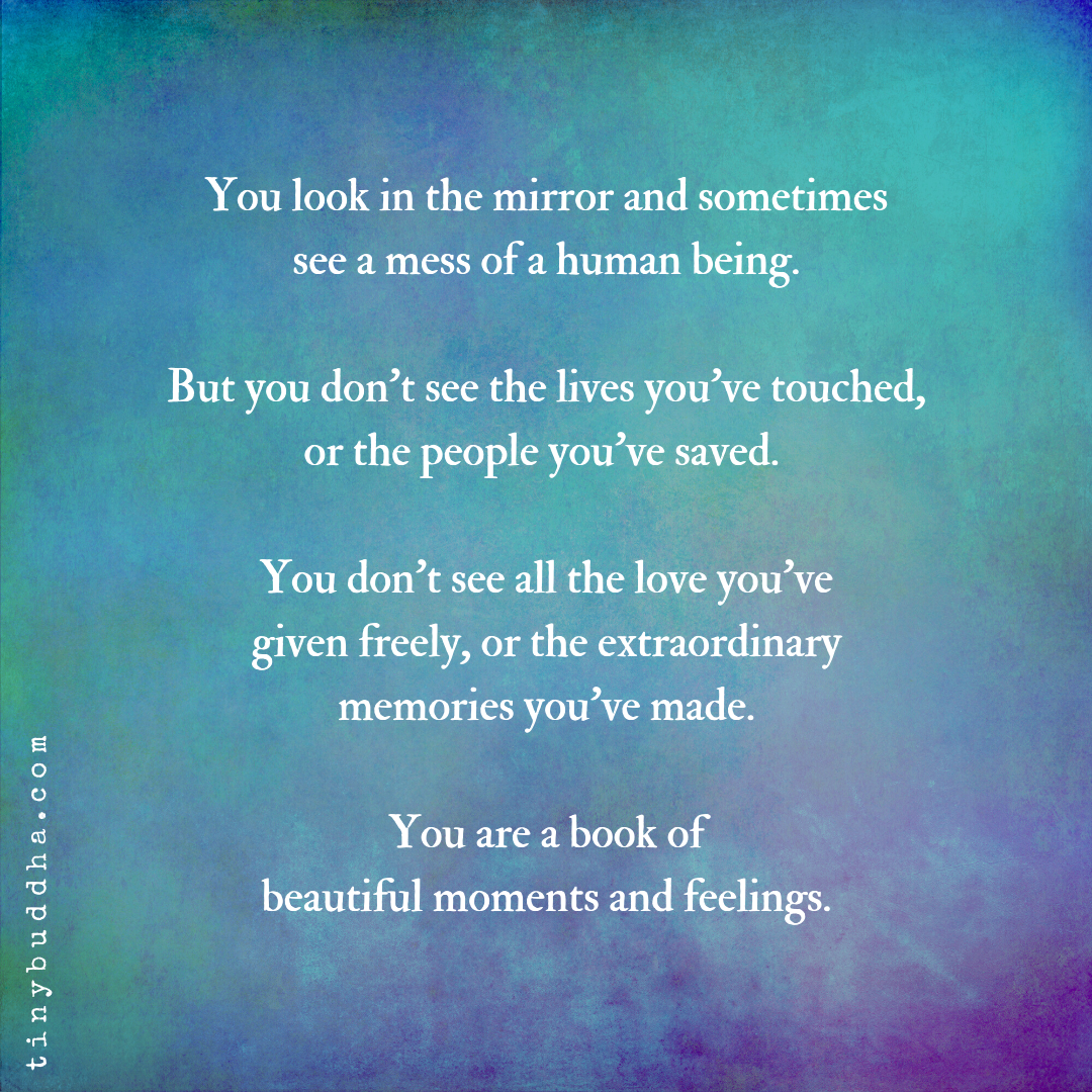 You Look in the Mirror and Sometimes See a Mess of a Human Being