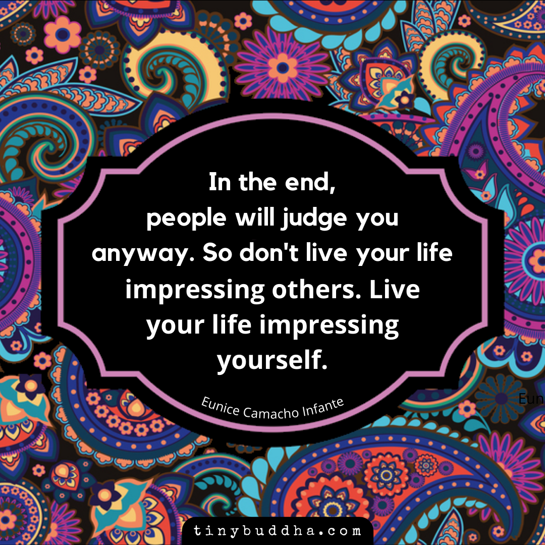 Don’t Live Your Life Impressing Others
