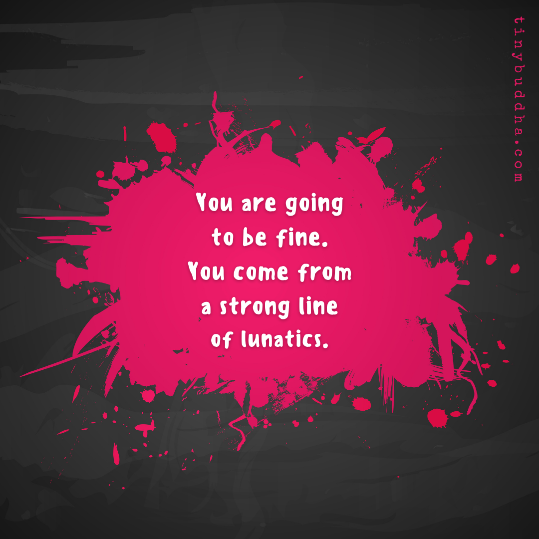 You Are Going to Be Fine