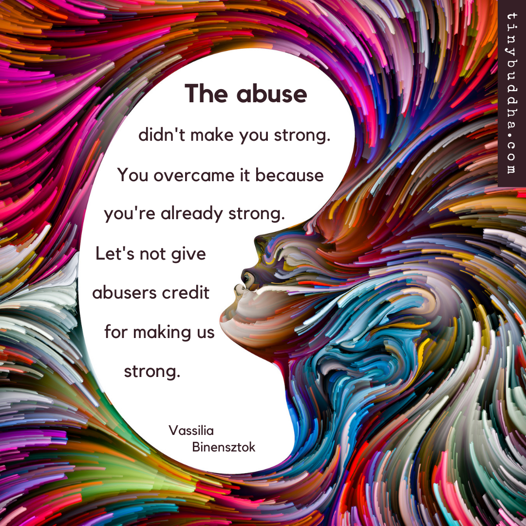 The Abuse Didn’t Make You Strong