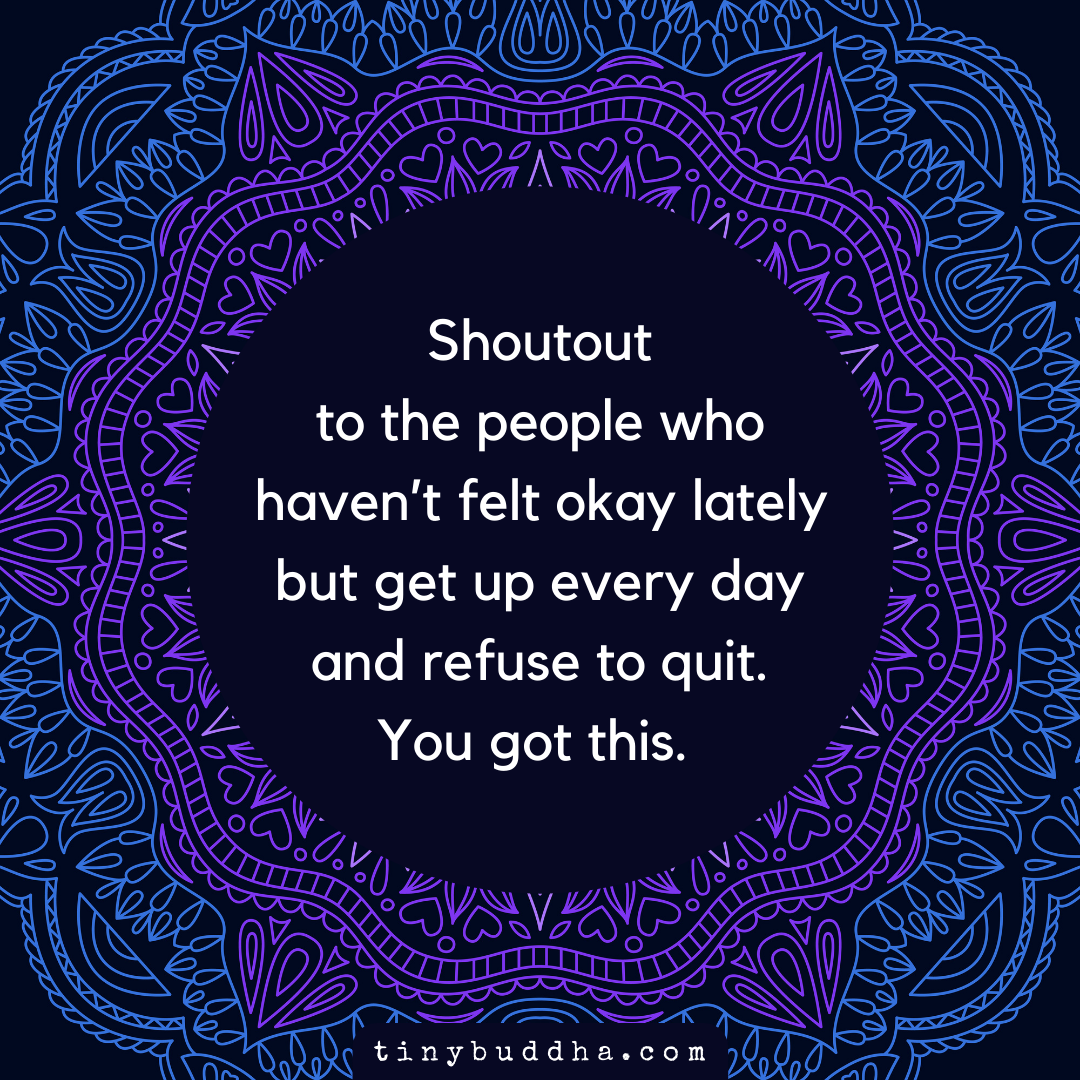 Shoutout to the People Who Haven’t Felt Okay Lately