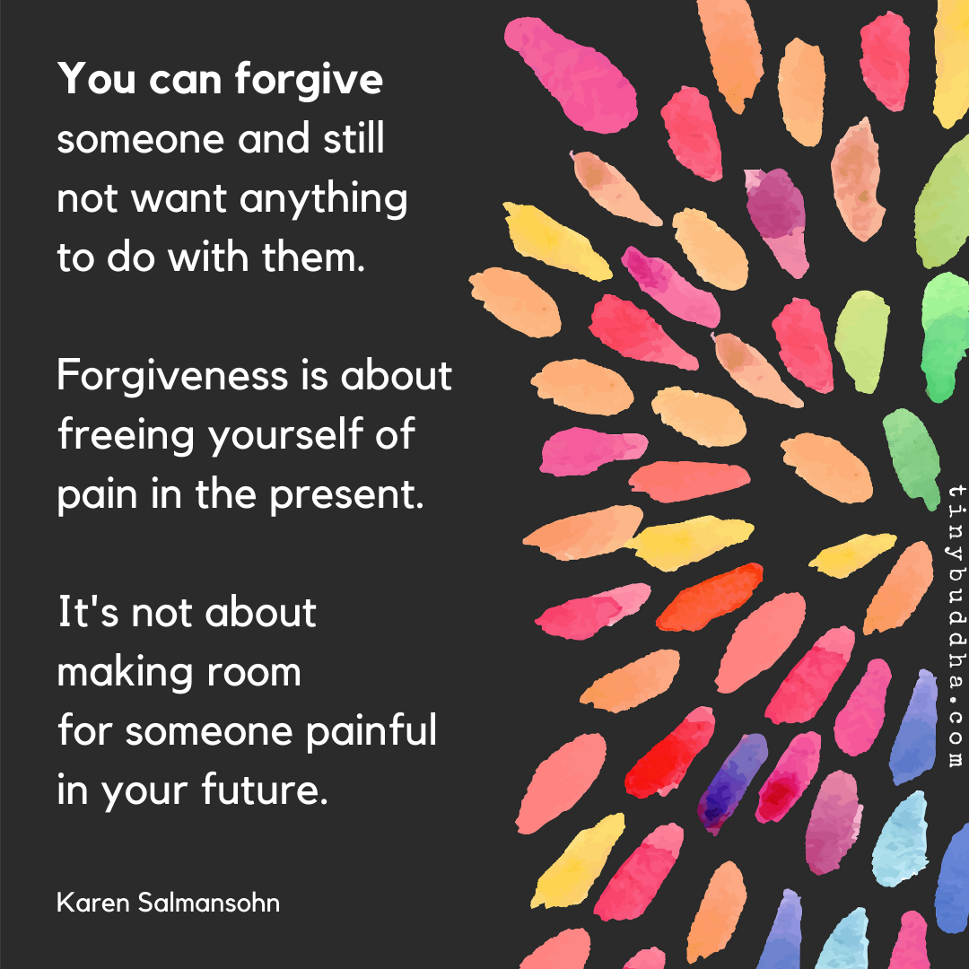 You Can Forgive Someone and Still Want Nothing to Do with Them