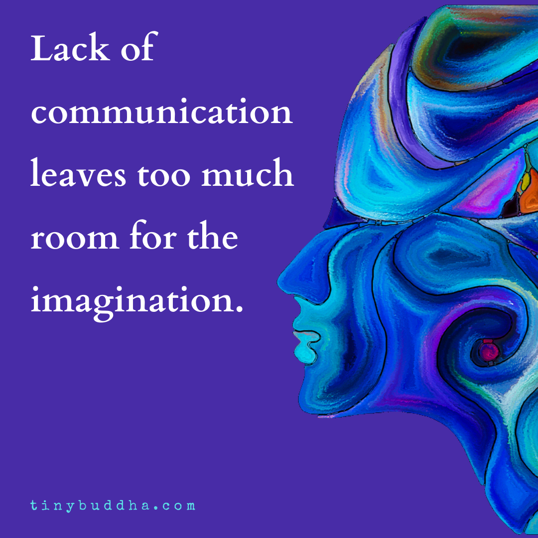 Lack of Communication Leaves Too Much Room for the Imagination