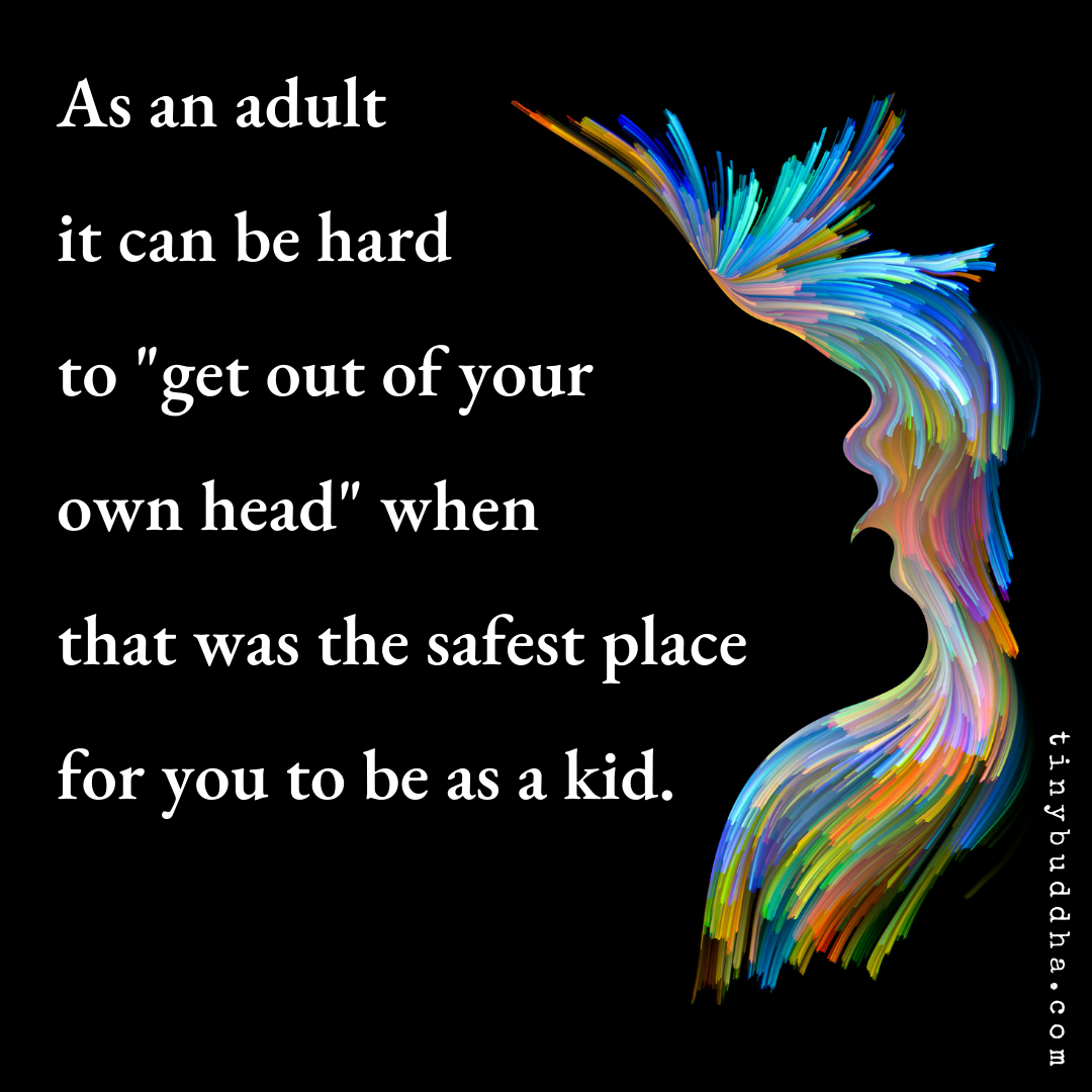 It Can Be Hard to “Get Out of Your Own Head” If…