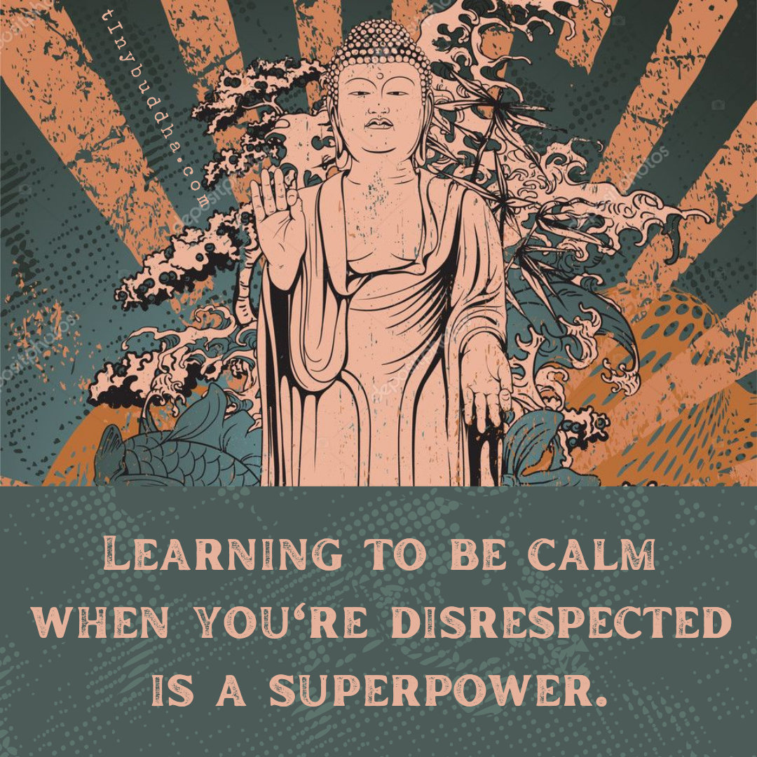 Learning to Be Calm When You’re Disrespected
