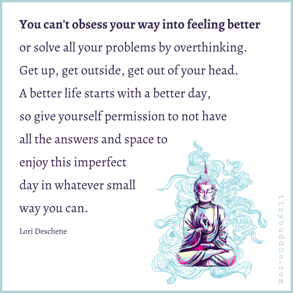 You Can’t Obsess Your Way into Feeling Better
