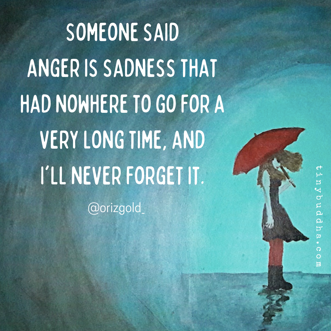 Anger Is Sadness That Had Nowhere to Go