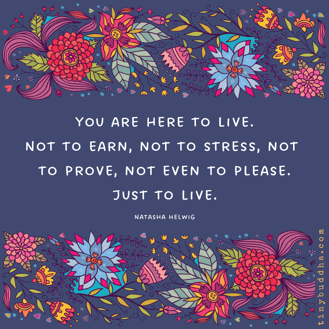 You Are Here to Live