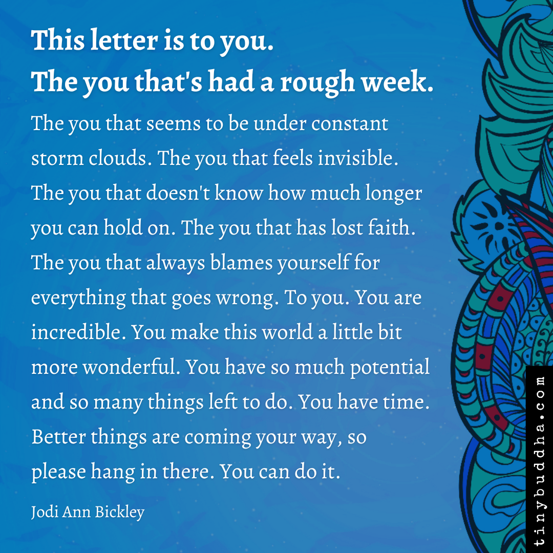 This Letter Is for You, the You That’s Had a Rough Week