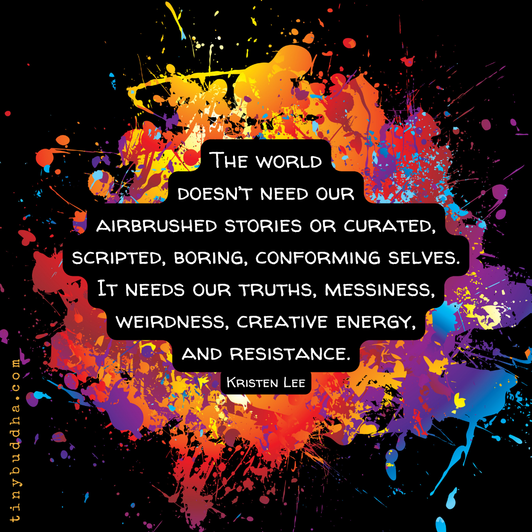 The World Needs Our Messiness