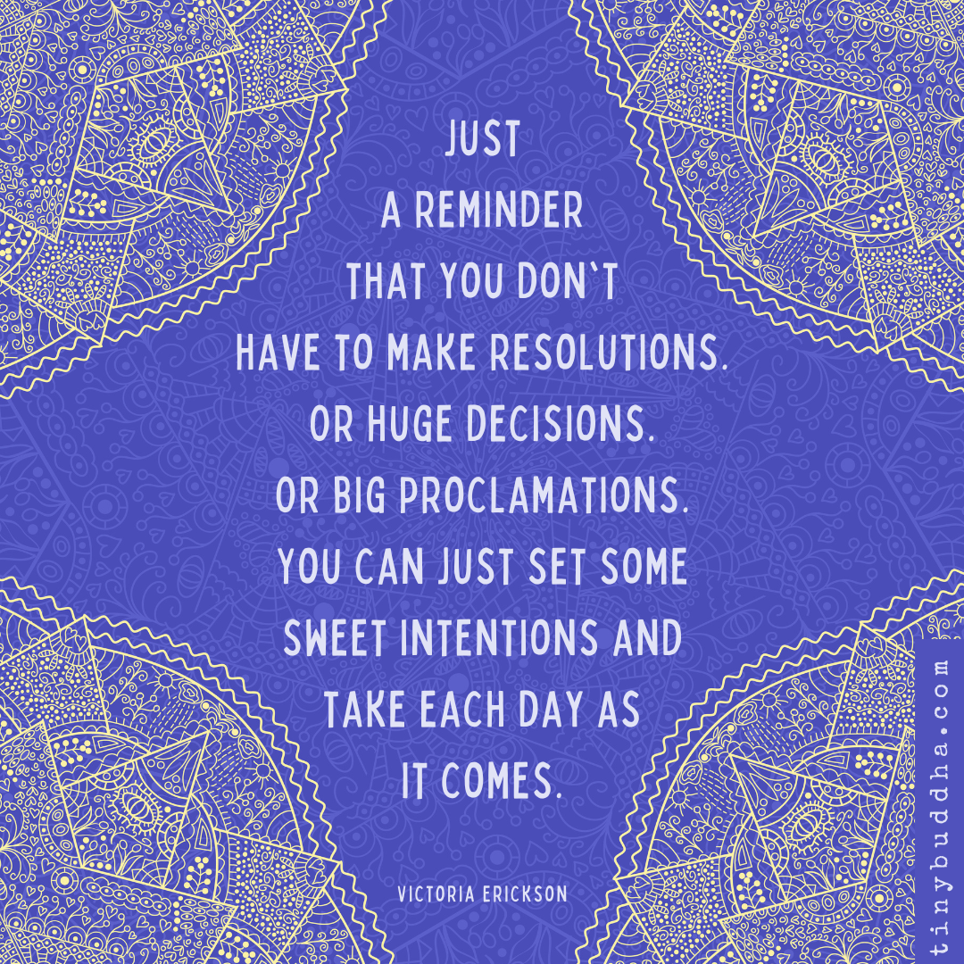 You Don’t Have to Make Resolutions