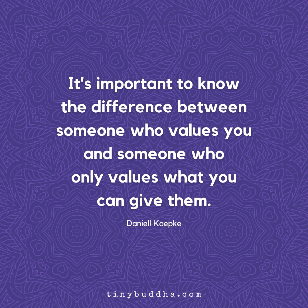 Someone Who Only Values What you Can Give to Them