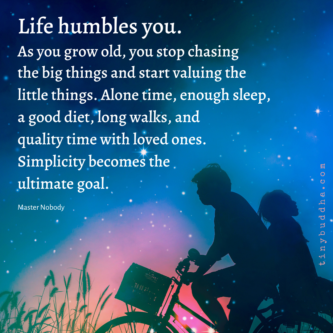 Life Humbles You