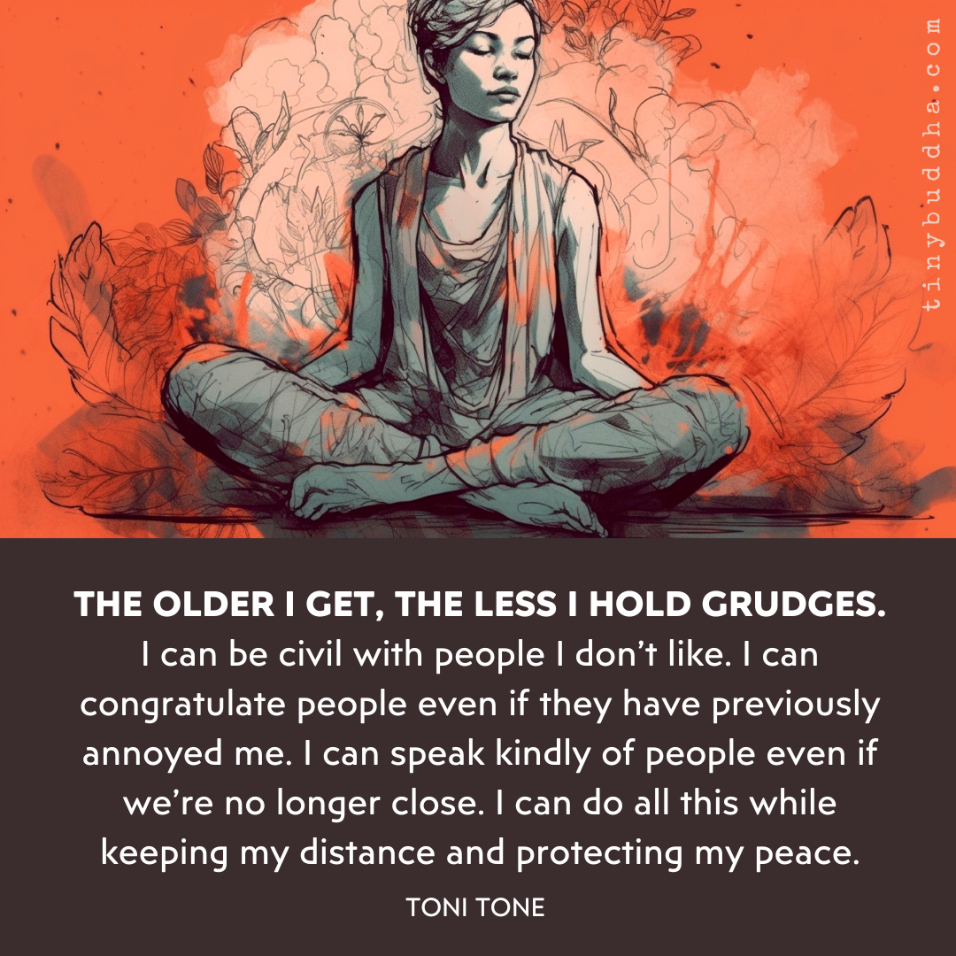 The Older I Get, the Less I Hold Grudges