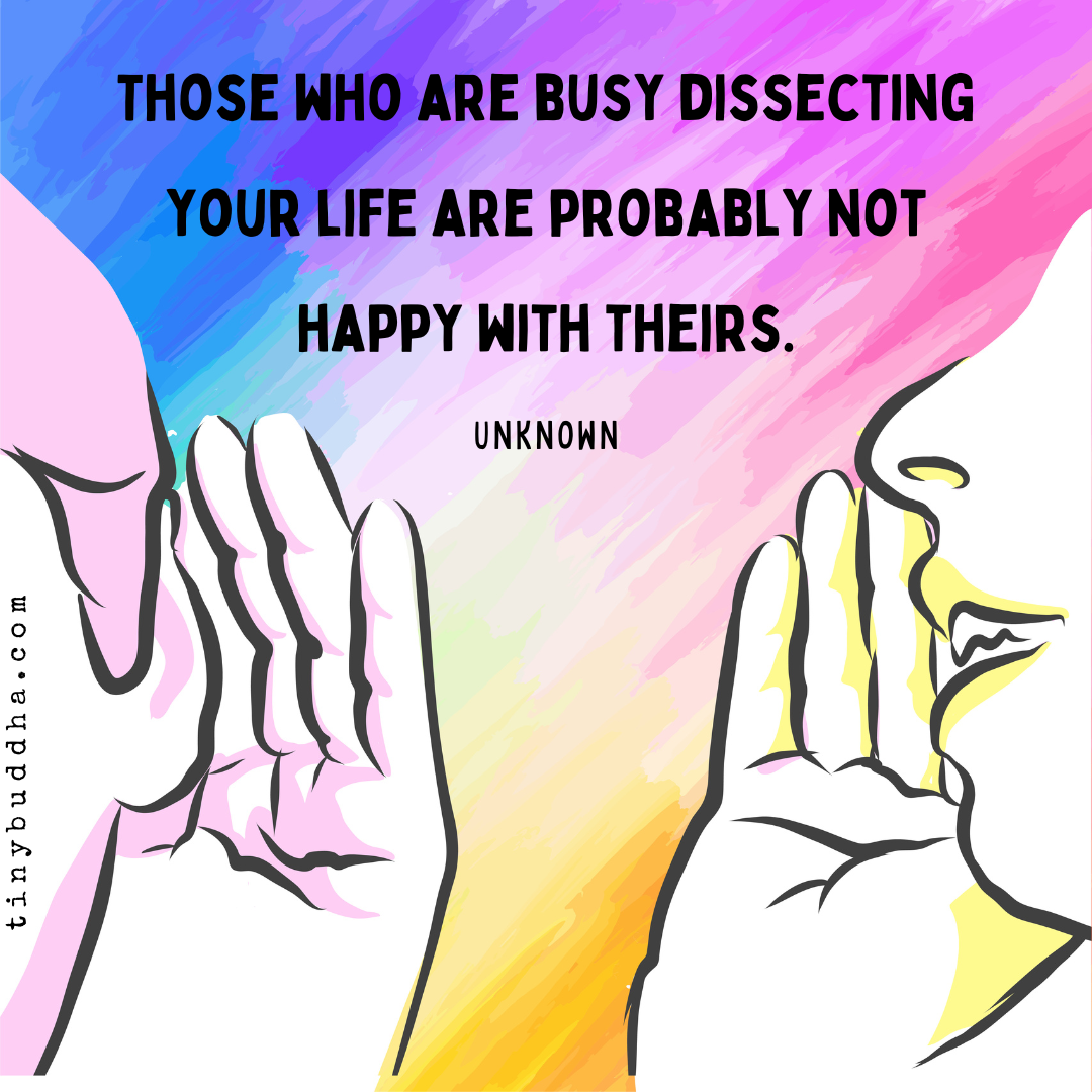 Those Who Are Busy Dissecting Your Life