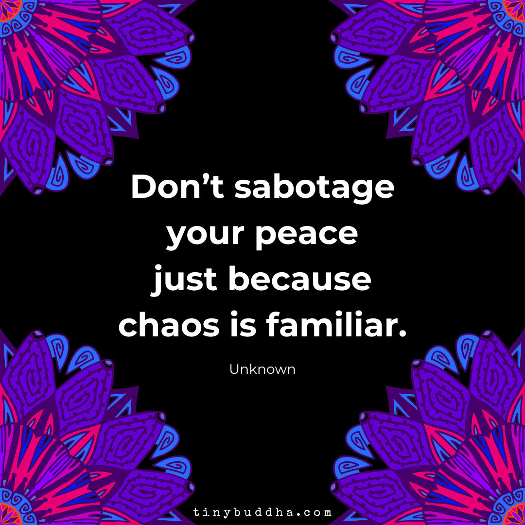 Don’t Sabotage Your Peace