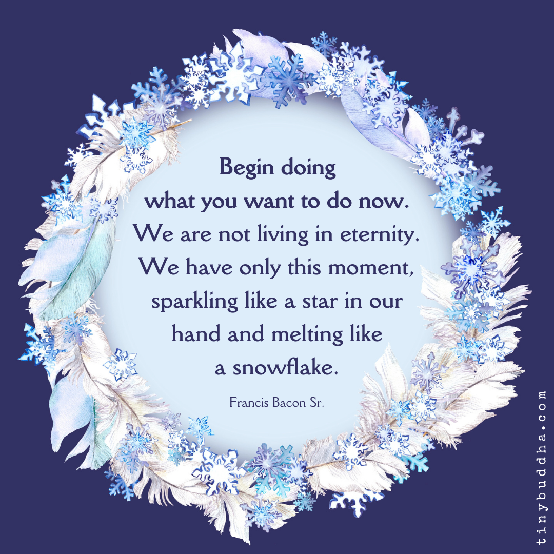 Begin Doing What You Want to Do Now