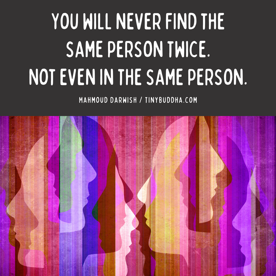 You’ll Never Meet the Same Person Twice