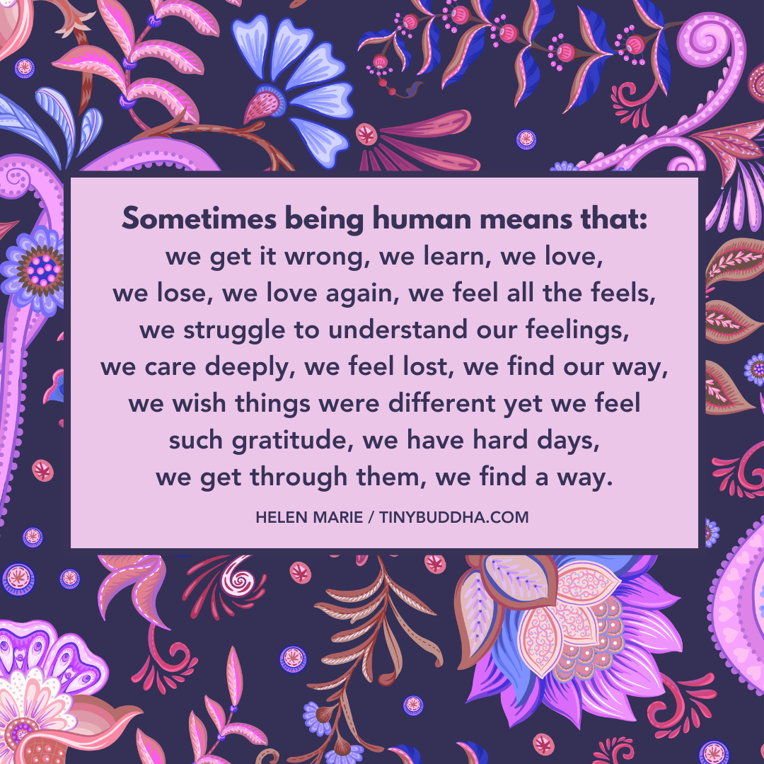 Sometimes Being Human Means That…