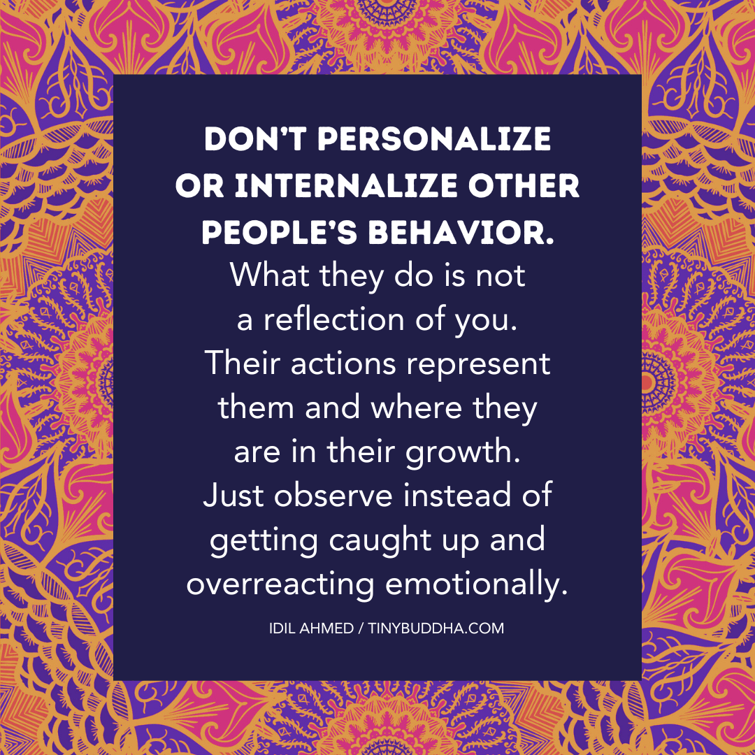 Don’t Personalize or Internalize Other People’s Behavior