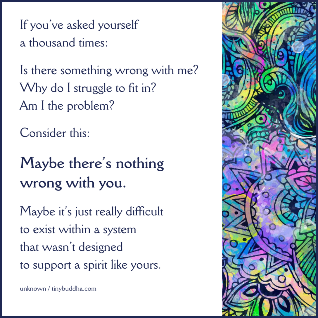 Maybe There’s Nothing Wrong with You