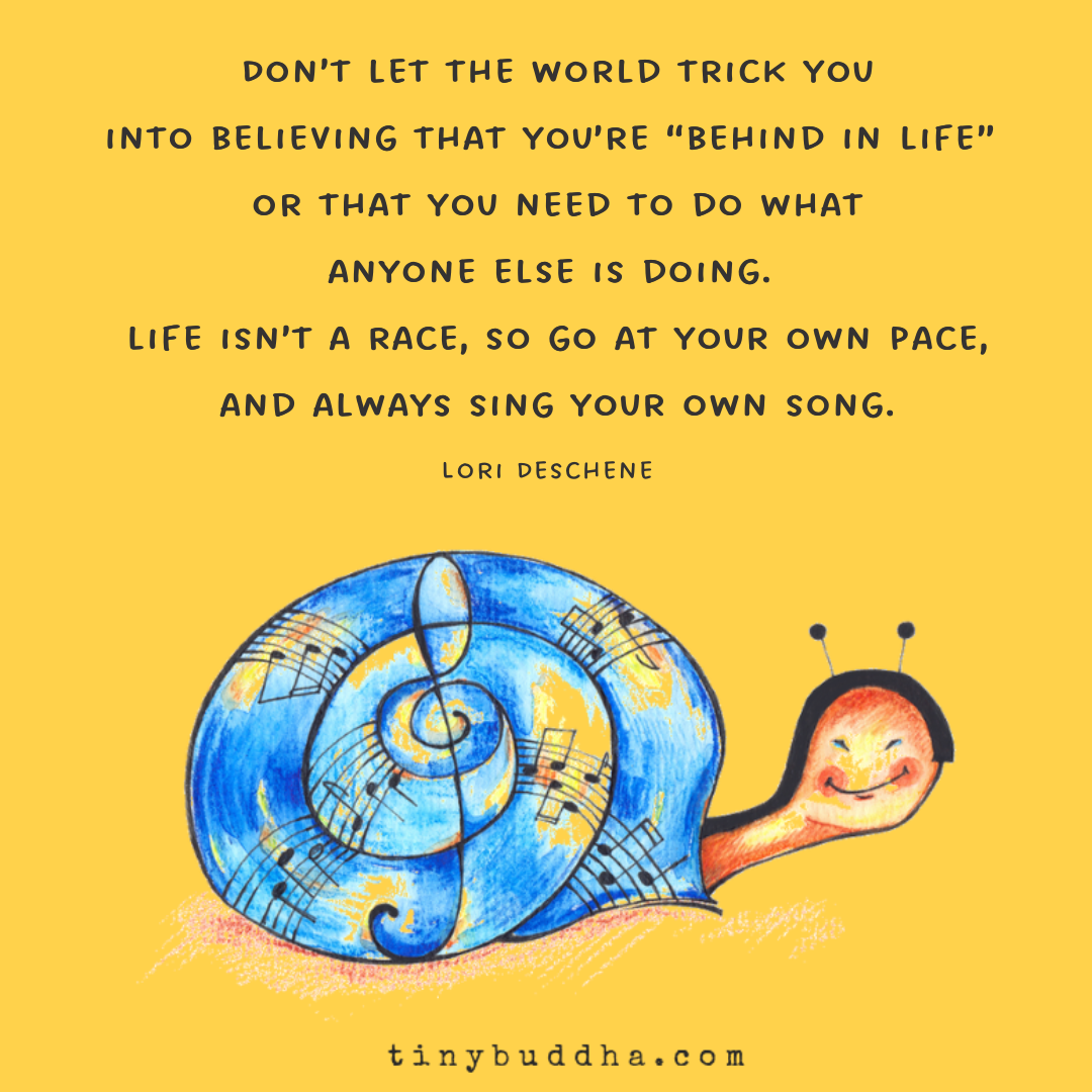 Life Isn’t a Race, So Go at Your Own Pace