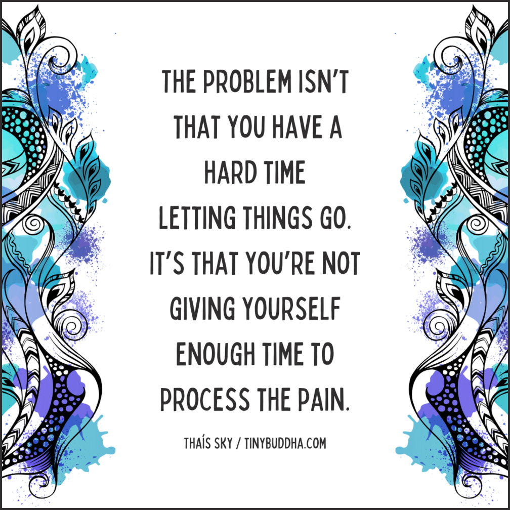 The Problem Isn’t That You Have a Hard Time Letting Things Go