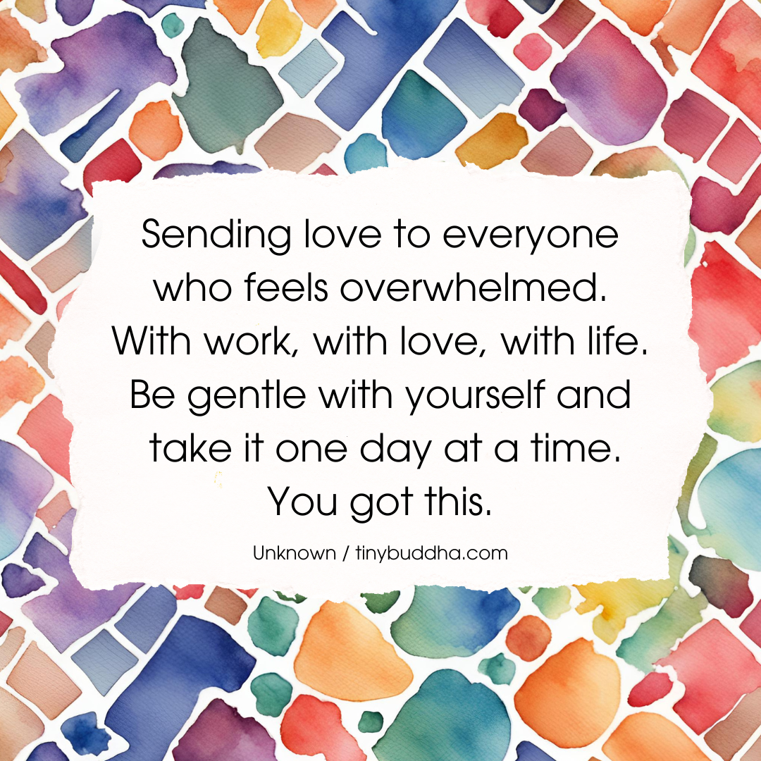 Sending Love to Everyone Who Feels Overwhelmed