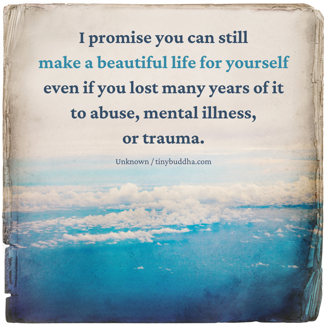 You Can Still Make a Beautiful Life for Yourself